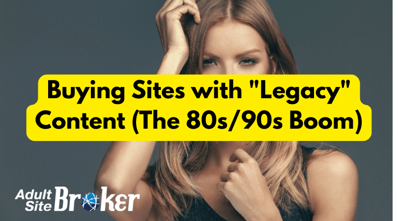 Buying Adult Sites with Legacy Content